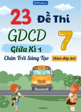 Tuyển tập 23 Đề thi giữa Kì 1 GDCD 7 Chân Trời Sáng Tạo (Kèm đáp án)